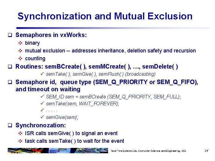 Synchronization and Mutual Exclusion q Semaphores in vx. Works: v binary v mutual exclusion