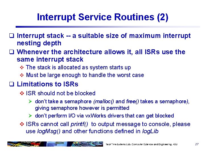 Interrupt Service Routines (2) q Interrupt stack -- a suitable size of maximum interrupt