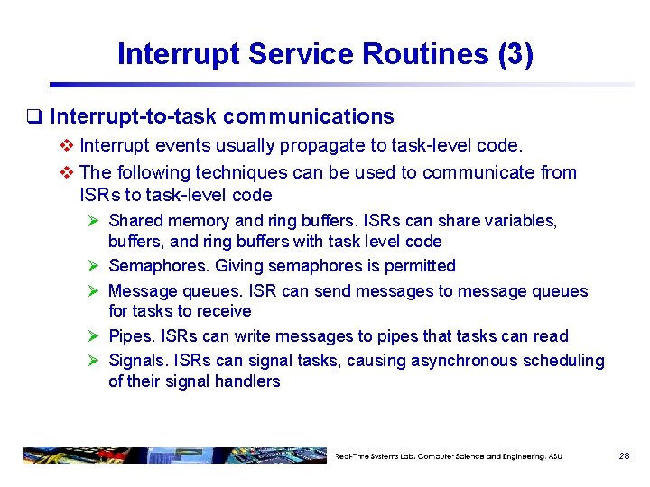 Interrupt Service Routines (3) q Interrupt-to-task communications v Interrupt events usually propagate to task-level
