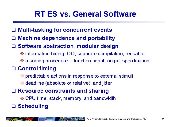RT ES vs. General Software q Multi-tasking for concurrent events q Machine dependence and