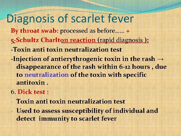 Diagnosis of scarlet fever By throat swab: processed as before…… + 5 -Schultz Charlton