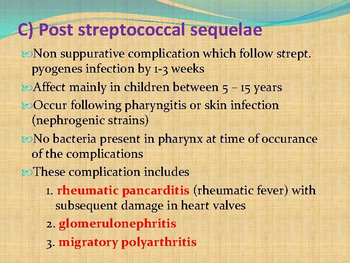 C) Post streptococcal sequelae Non suppurative complication which follow strept. pyogenes infection by 1