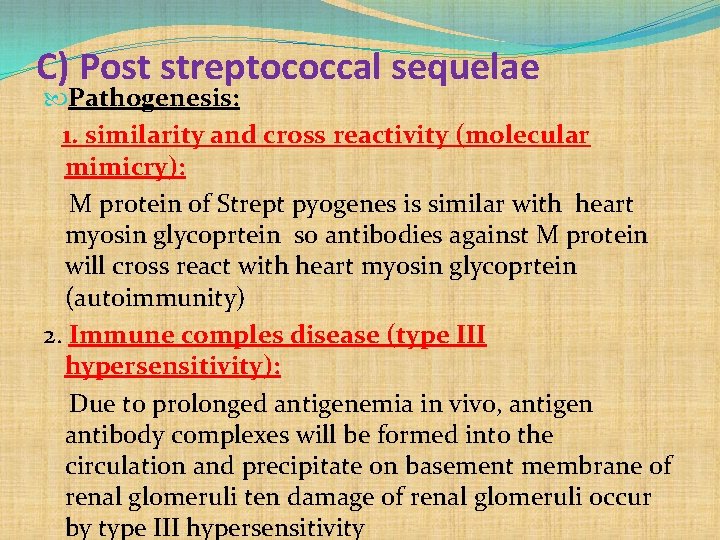 C) Post streptococcal sequelae Pathogenesis: 1. similarity and cross reactivity (molecular mimicry): M protein