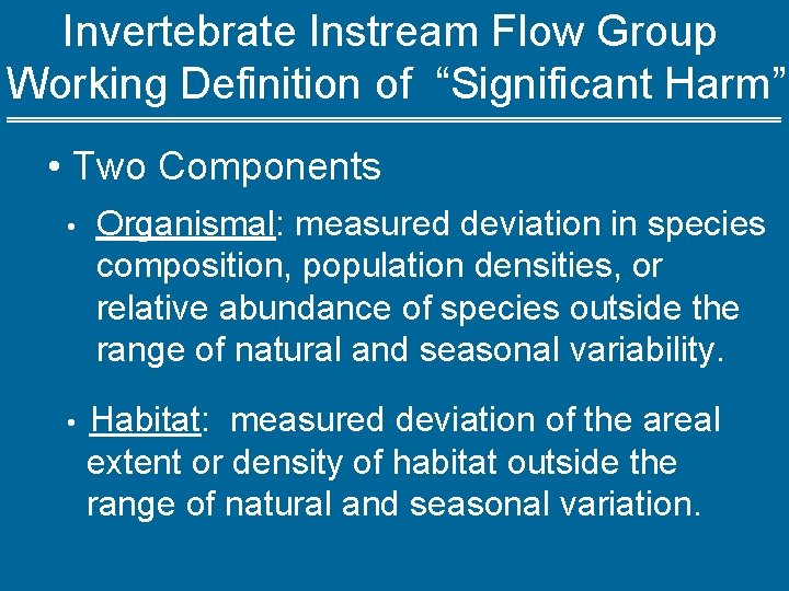 Invertebrate Instream Flow Group Working Definition of “Significant Harm” • Two Components • •