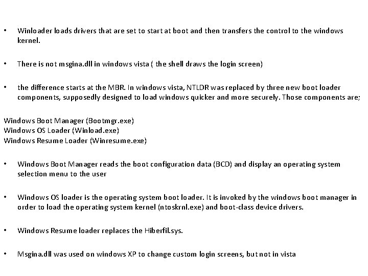 • Winloader loads drivers that are set to start at boot and then