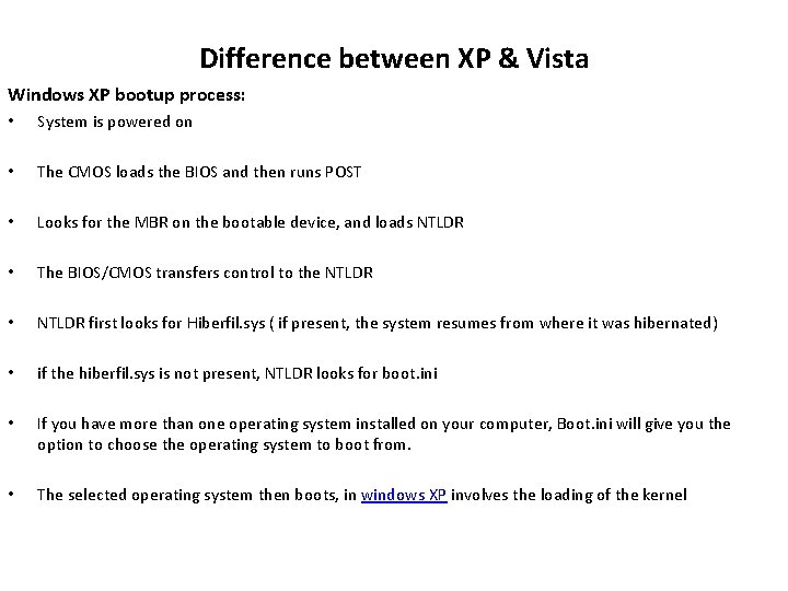 Difference between XP & Vista Windows XP bootup process: • System is powered on