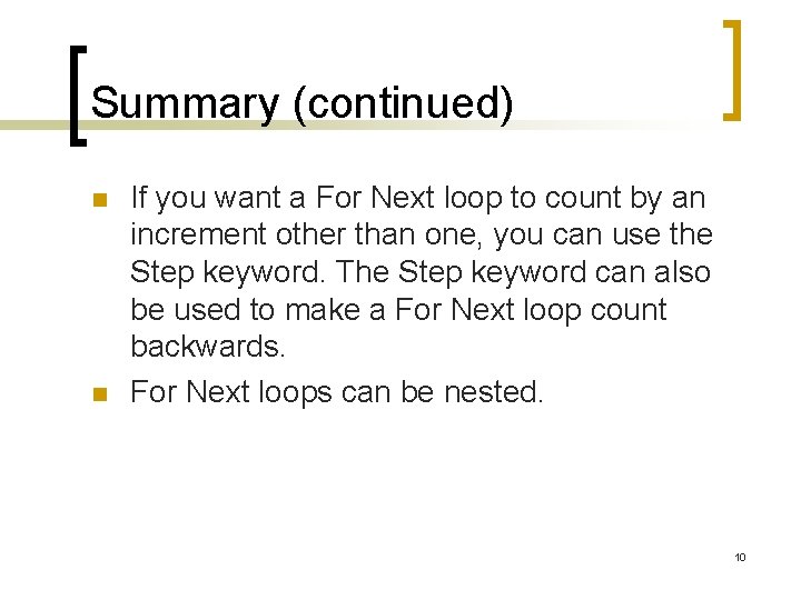 Summary (continued) n n If you want a For Next loop to count by