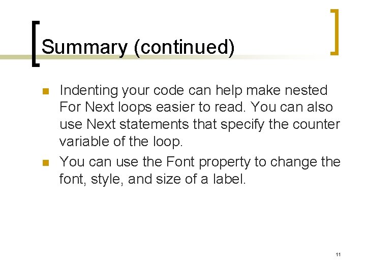 Summary (continued) n n Indenting your code can help make nested For Next loops