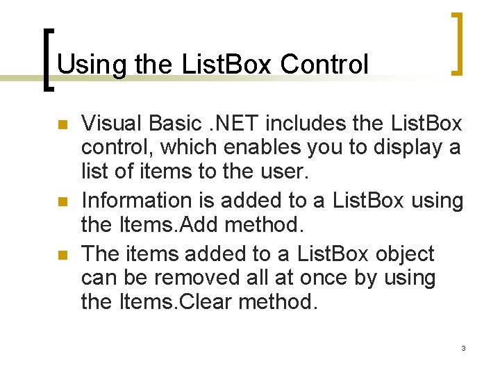 Using the List. Box Control n n n Visual Basic. NET includes the List.