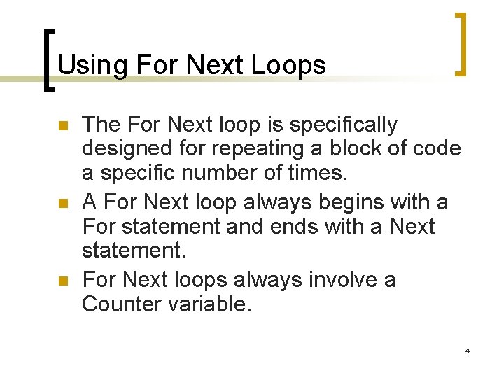 Using For Next Loops n n n The For Next loop is specifically designed