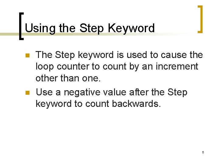Using the Step Keyword n n The Step keyword is used to cause the
