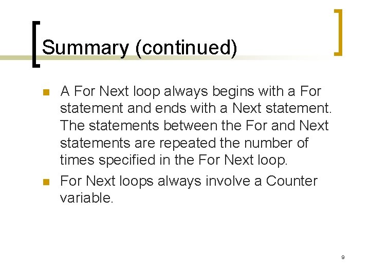 Summary (continued) n n A For Next loop always begins with a For statement