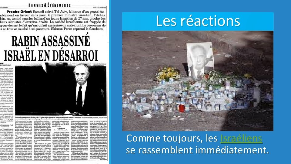 Les réactions Comme toujours, les Israéliens se rassemblent immédiatement. 