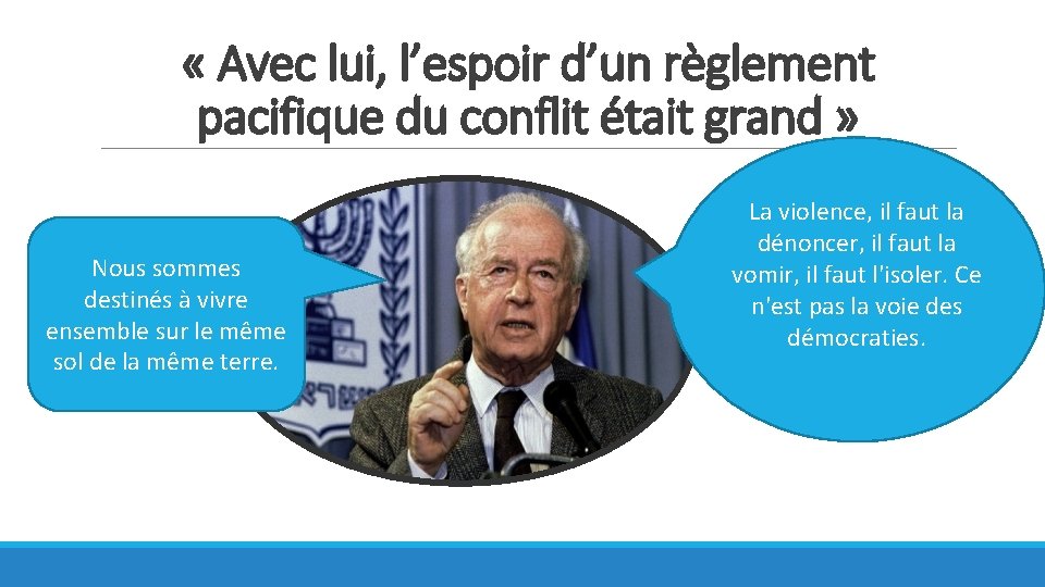  « Avec lui, l’espoir d’un règlement pacifique du conflit était grand » Nous