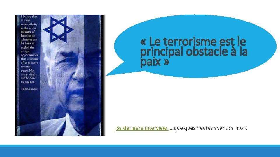  « Le terrorisme est le principal obstacle à la paix » Sa dernière