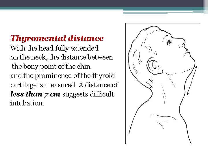 Thyromental distance With the head fully extended on the neck, the distance between the Thyromental distance With the head fully extended on the neck, the distance between the