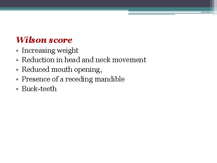 Wilson score • • • Increasing weight Reduction in head and neck movement Reduced