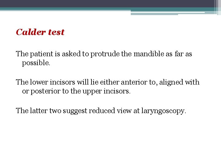 Calder test The patient is asked to protrude the mandible as far as possible. Calder test The patient is asked to protrude the mandible as far as possible.