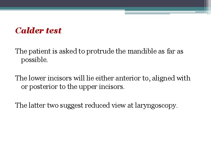 Calder test The patient is asked to protrude the mandible as far as possible.