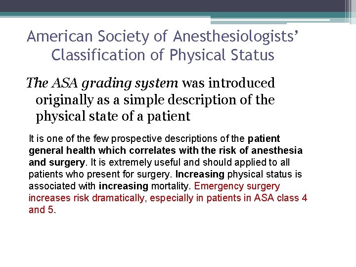 American Society of Anesthesiologists’ Classification of Physical Status The ASA grading system was introduced