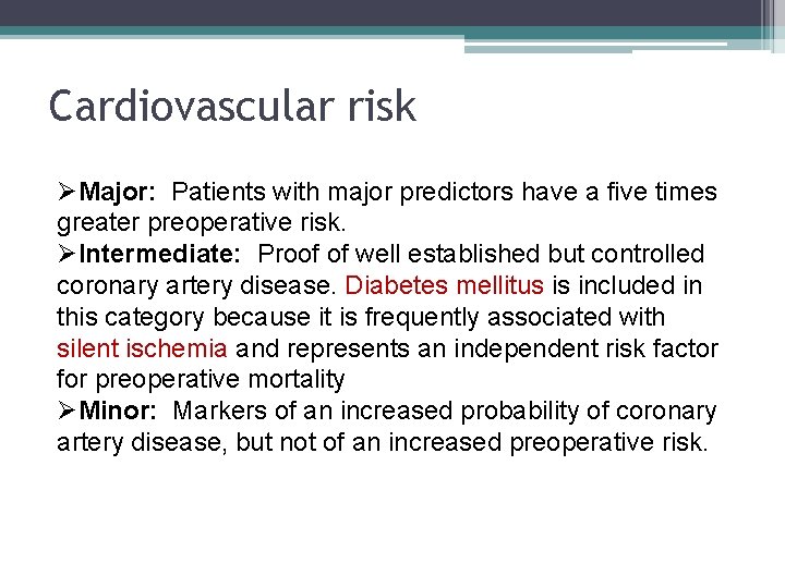 Cardiovascular risk ØMajor: Patients with major predictors have a five times greater preoperative risk. Cardiovascular risk ØMajor: Patients with major predictors have a five times greater preoperative risk.