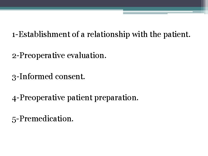 1 -Establishment of a relationship with the patient. 2 -Preoperative evaluation. 3 -Informed consent.