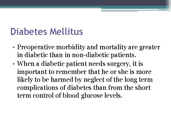 Diabetes Mellitus • Preoperative morbidity and mortality are greater in diabetic than in non-diabetic