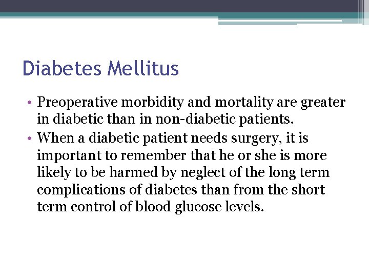 Diabetes Mellitus • Preoperative morbidity and mortality are greater in diabetic than in non-diabetic Diabetes Mellitus • Preoperative morbidity and mortality are greater in diabetic than in non-diabetic