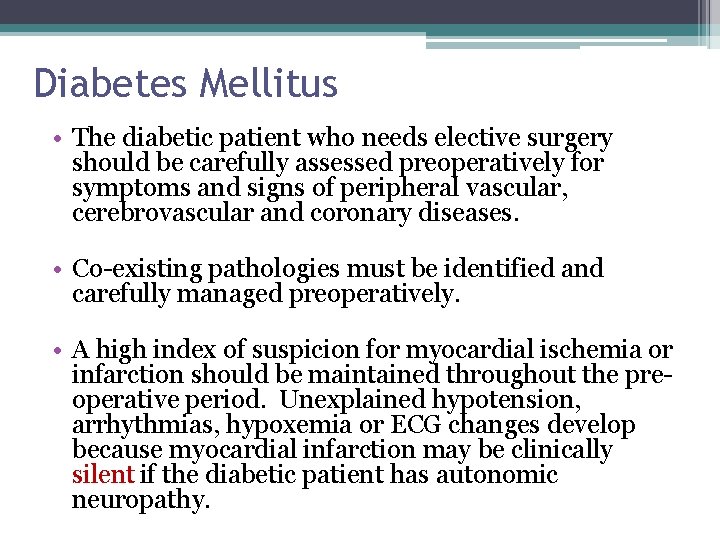 Diabetes Mellitus • The diabetic patient who needs elective surgery should be carefully assessed Diabetes Mellitus • The diabetic patient who needs elective surgery should be carefully assessed
