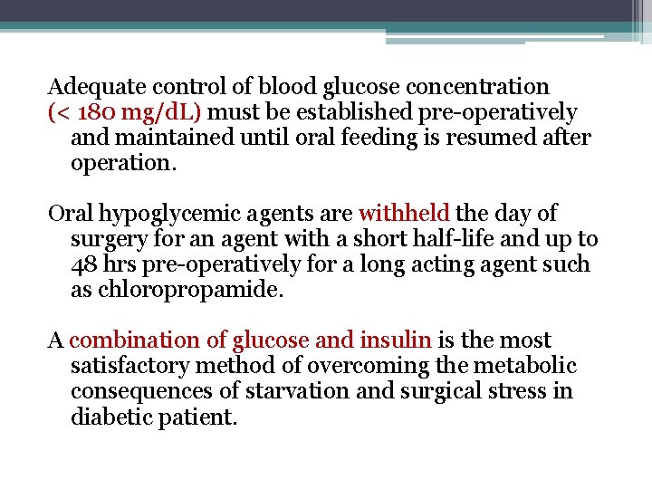 Adequate control of blood glucose concentration (< 180 mg/d. L) must be established pre-operatively