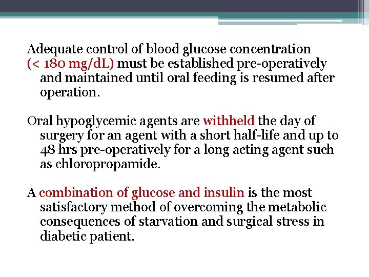 Adequate control of blood glucose concentration (< 180 mg/d. L) must be established pre-operatively Adequate control of blood glucose concentration (< 180 mg/d. L) must be established pre-operatively