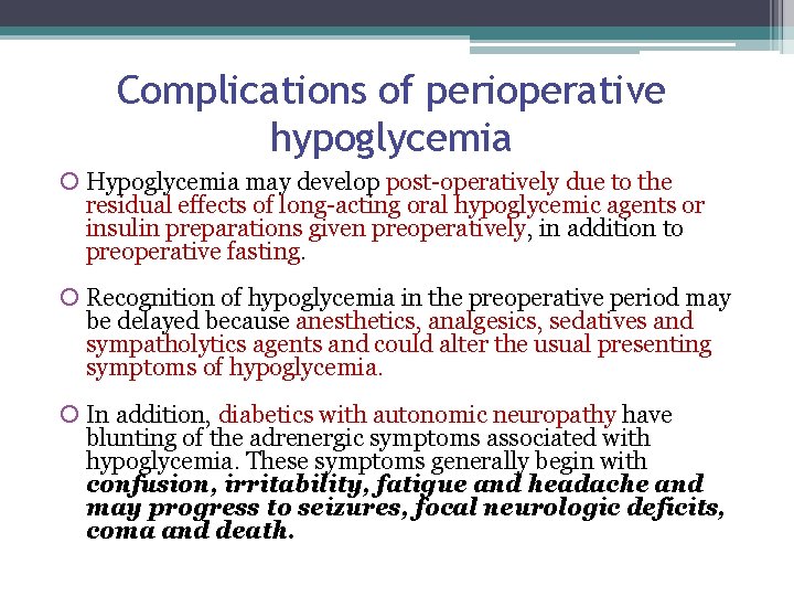 Complications of perioperative hypoglycemia Hypoglycemia may develop post-operatively due to the residual effects of Complications of perioperative hypoglycemia Hypoglycemia may develop post-operatively due to the residual effects of