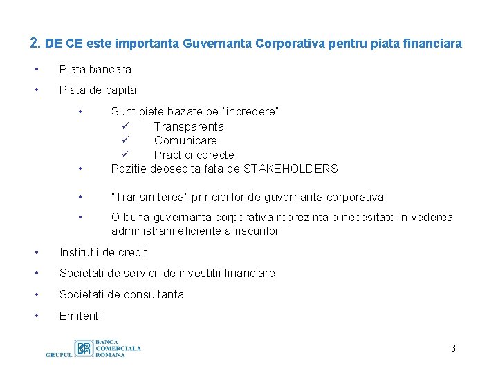 2. DE CE este importanta Guvernanta Corporativa pentru piata financiara • Piata bancara •