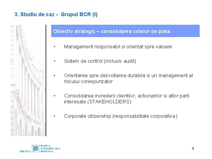 3. Studiu de caz - Grupul BCR (I) Obiectiv strategic – consolidarea cotelor de