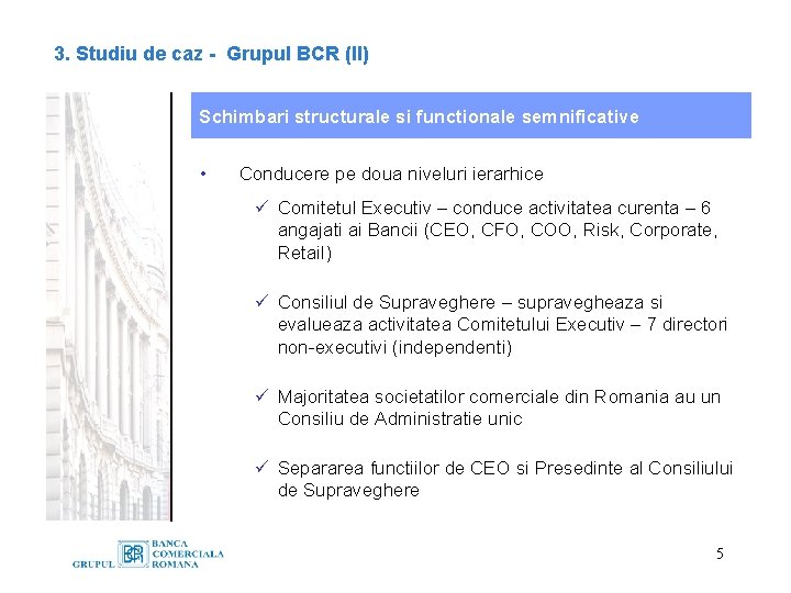 3. Studiu de caz - Grupul BCR (II) Schimbari structurale si functionale semnificative •