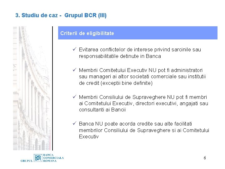 3. Studiu de caz - Grupul BCR (III) Criterii de eligibilitate ü Evitarea conflictelor