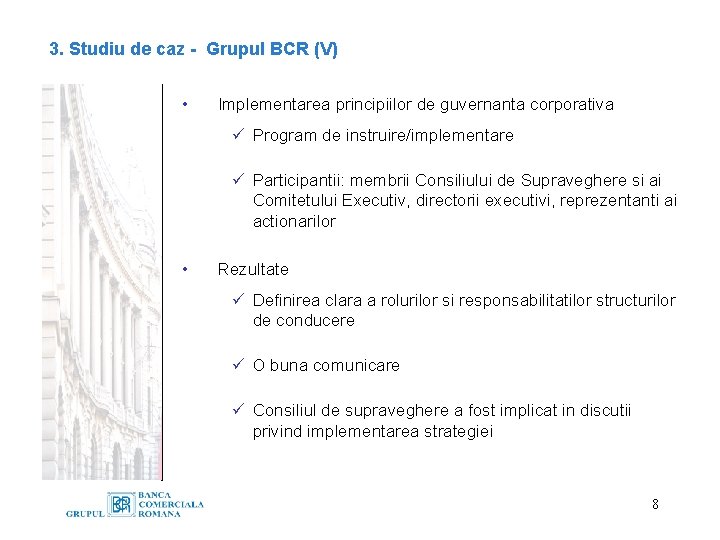 3. Studiu de caz - Grupul BCR (V) • Implementarea principiilor de guvernanta corporativa