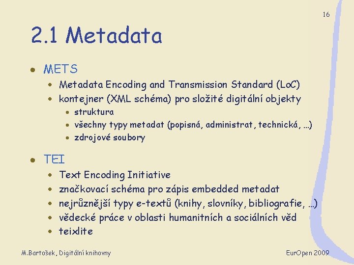 16 2. 1 Metadata · METS · Metadata Encoding and Transmission Standard (Lo. C)