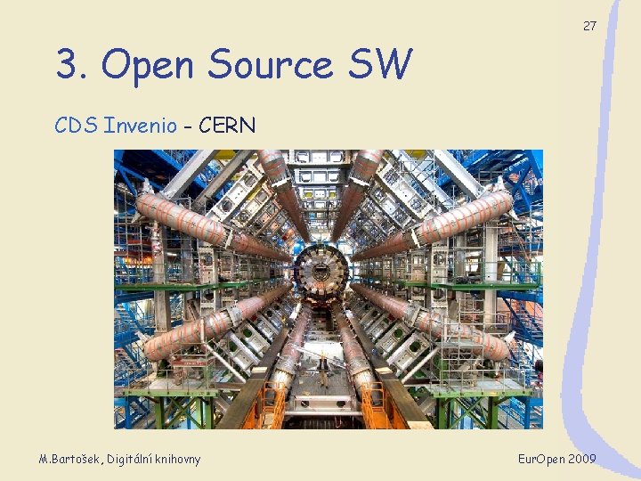 27 3. Open Source SW CDS Invenio - CERN M. Bartošek, Digitální knihovny Eur.