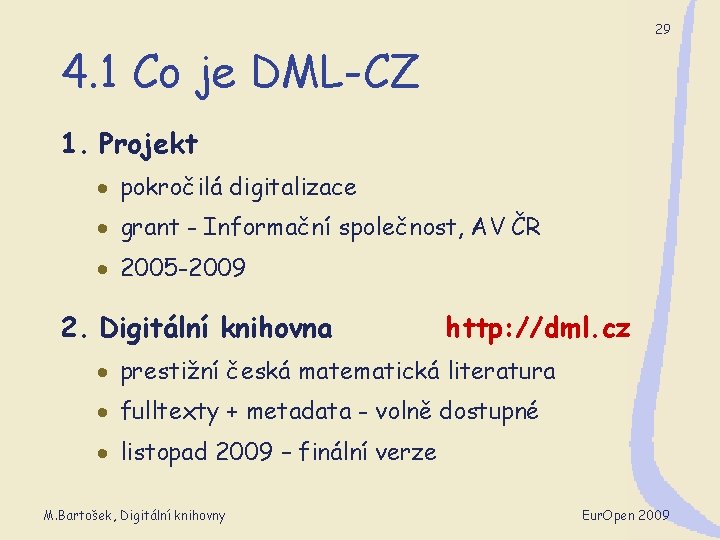 29 4. 1 Co je DML-CZ 1. Projekt · pokročilá digitalizace · grant -