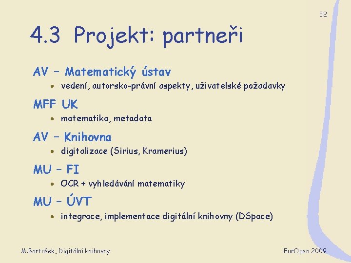 32 4. 3 Projekt: partneři AV – Matematický ústav · vedení, autorsko-právní aspekty, uživatelské