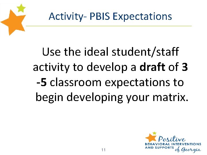 Activity- PBIS Expectations Use the ideal student/staff activity to develop a draft of 3