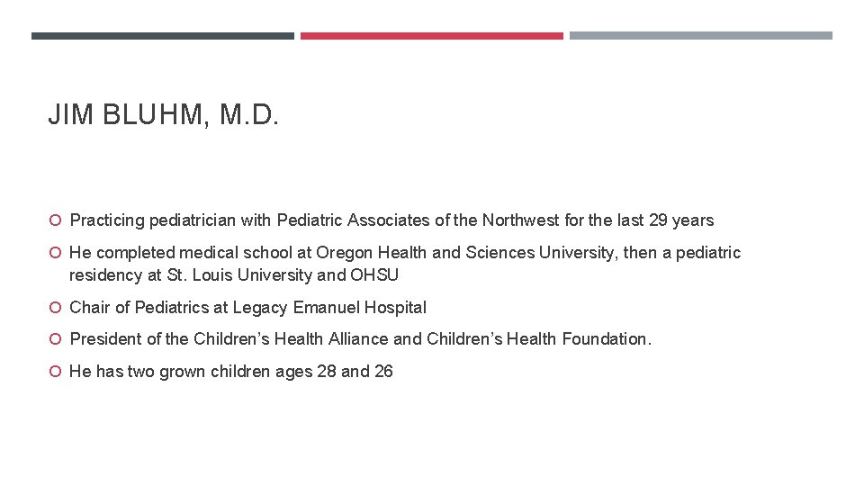 JIM BLUHM, M. D. Practicing pediatrician with Pediatric Associates of the Northwest for the