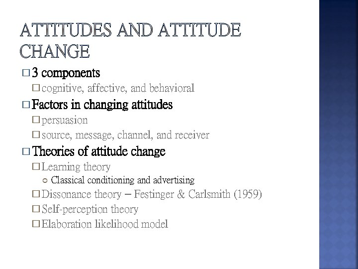 � 3 components � cognitive, � Factors affective, and behavioral in changing attitudes �