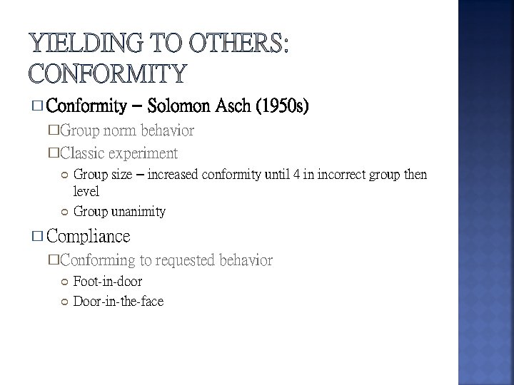 � Conformity – Solomon Asch (1950 s) �Group norm behavior �Classic experiment Group size