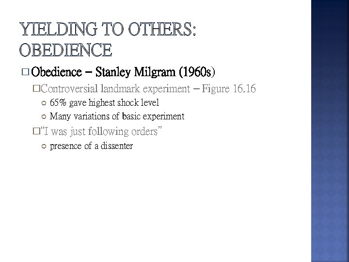 � Obedience – Stanley Milgram (1960 s) �Controversial �“I landmark experiment – Figure 16.