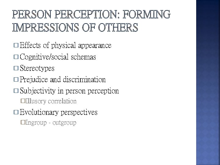 � Effects of physical appearance � Cognitive/social schemas � Stereotypes � Prejudice and discrimination
