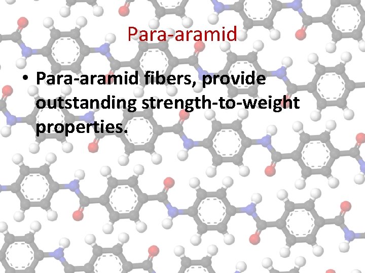 Para-aramid • Para-aramid fibers, provide outstanding strength-to-weight properties. 