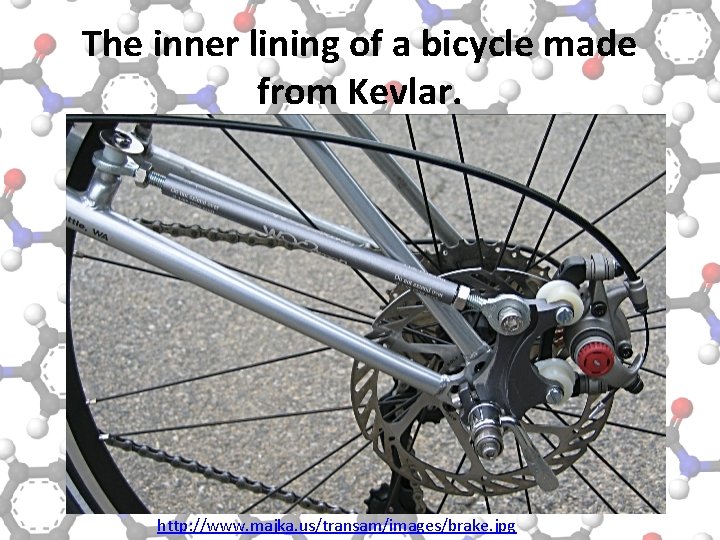 The inner lining of a bicycle made from Kevlar. http: //www. majka. us/transam/images/brake. jpg