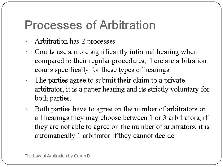 Processes of Arbitration has 2 processes Courts use a more significantly informal hearing when